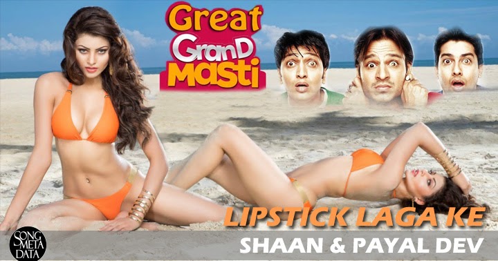 Latest Songs Lyrics Lipstick Laga Ke Lyrics Great Grand Masti lipstick laga ke lyrics great grand masti