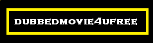 Dubbedmovie4ufree - Download Full Hindi Movie