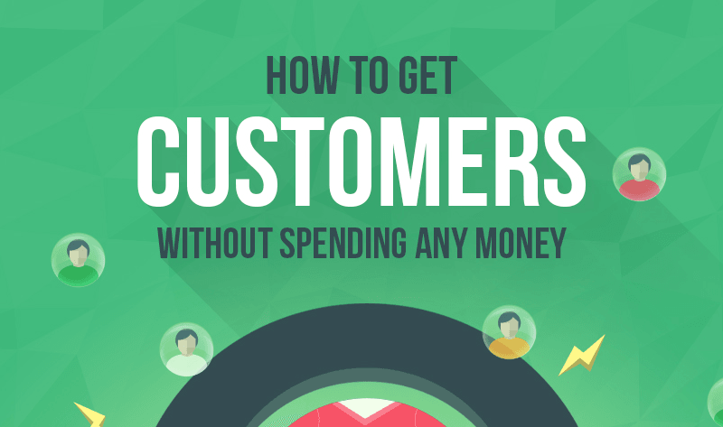 9 Ways To Get Customers (Without Spending Any Money) - #infographic