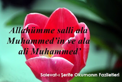 Salevat-ı Şerife Okumanın Faziletleri Salevat-ı Şerife Okumanın Faziletleri