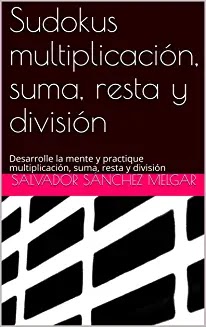 Sudokus Multiplicación, Suma, Resta y División