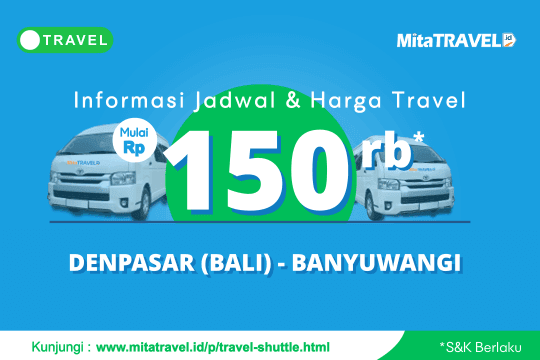 Informasi Jadwal dan Harga Tiket Travel Denpasar Banyuwangi atau Travel Bali Banyuwangi di MitaTRAVEL