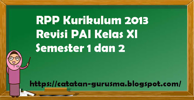 RPP Kurikulum 2013 Revisi PAI Kelas XI Semester 1 dan 2 RPP Kurikulum 2013 Revisi PAI Kelas XI Semester 1 dan 2