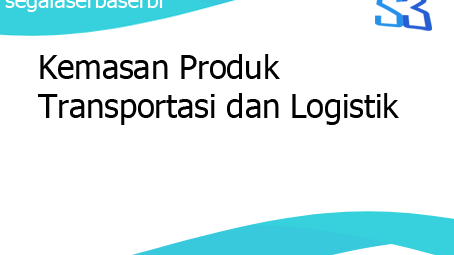 Kemasan Produk Transportasi Dan Logistik