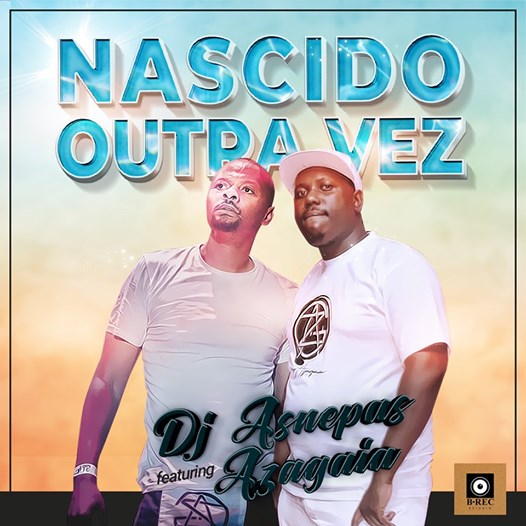 Dj Asnepas Ft. Azagaia - Nascido Outra Vez (2019) (Track)