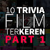 10 Trivia Film Terkeren Part 1