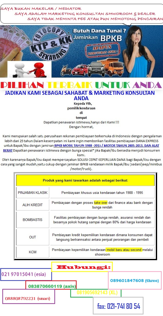 Gadai bpkb, gadai bpkb mobil, gadai bpkb motor, dana tunai jaminan bpkb mobil, dana tunai jaminan bpkb motor, dana talangan, pinjaman dana jaminan gadai bpkb motor, pinjaman uang jaminan gadai bpkb motor, pinjaman dana jaminan gadai bpkb, terima gadai bpkb motor Honda, terima gadai bpkb motor Suzuki, pinjaman dana jaminan gadai bpkb mobil Toyota,pinjaman dana talangan dengan jaminan gadai bpkb mobil truck, terima gadai alat berat, terima gadai bpkb take over.