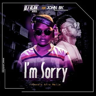 Dj Alan Kell Feat. John Bk - I'm Sorry 