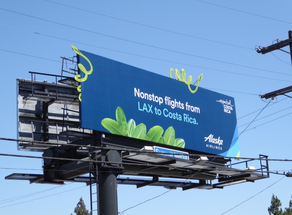 Alaska Airlines Nonstop flights from LAX to Costa Rica billboard Alaska Airlines Nonstop LAX Costa Rica billboard