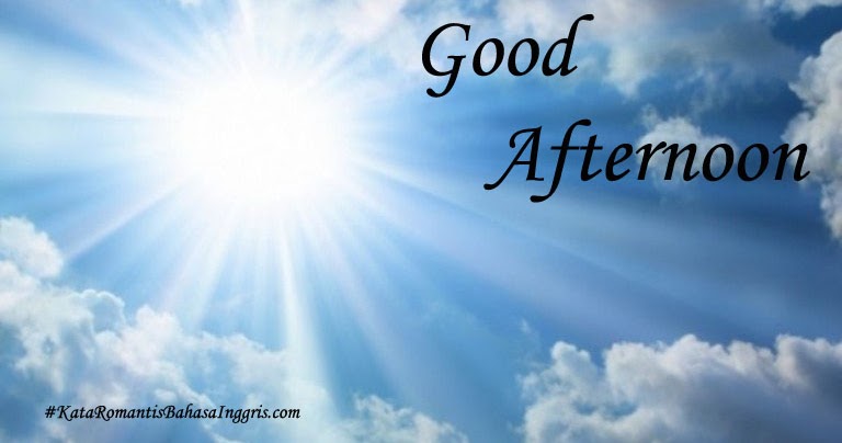 Ucapan Selamat Siang (Good Afternoon) Bahasa Inggris Untuk Orang