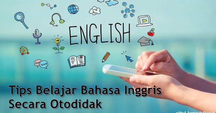9 Cara Jitu Dan Menyenangkan Belajar Bahasa Inggris Secara Otodidak Berbagi Ilmu