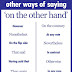 Other Ways Of Saying 'on the other hand'