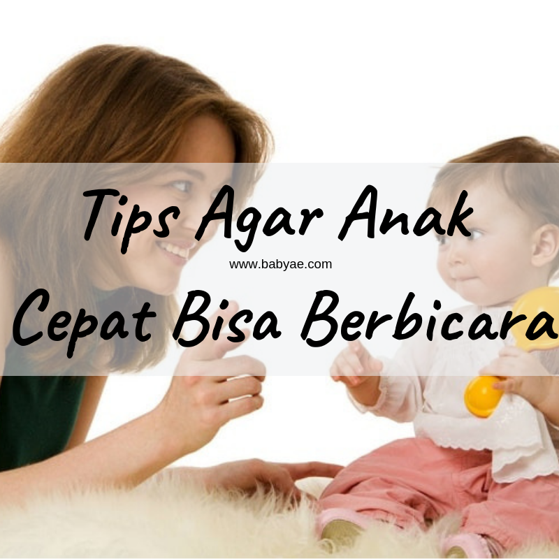 Tips Agar Anak Cepat Bisa Berbicara Baby Ae