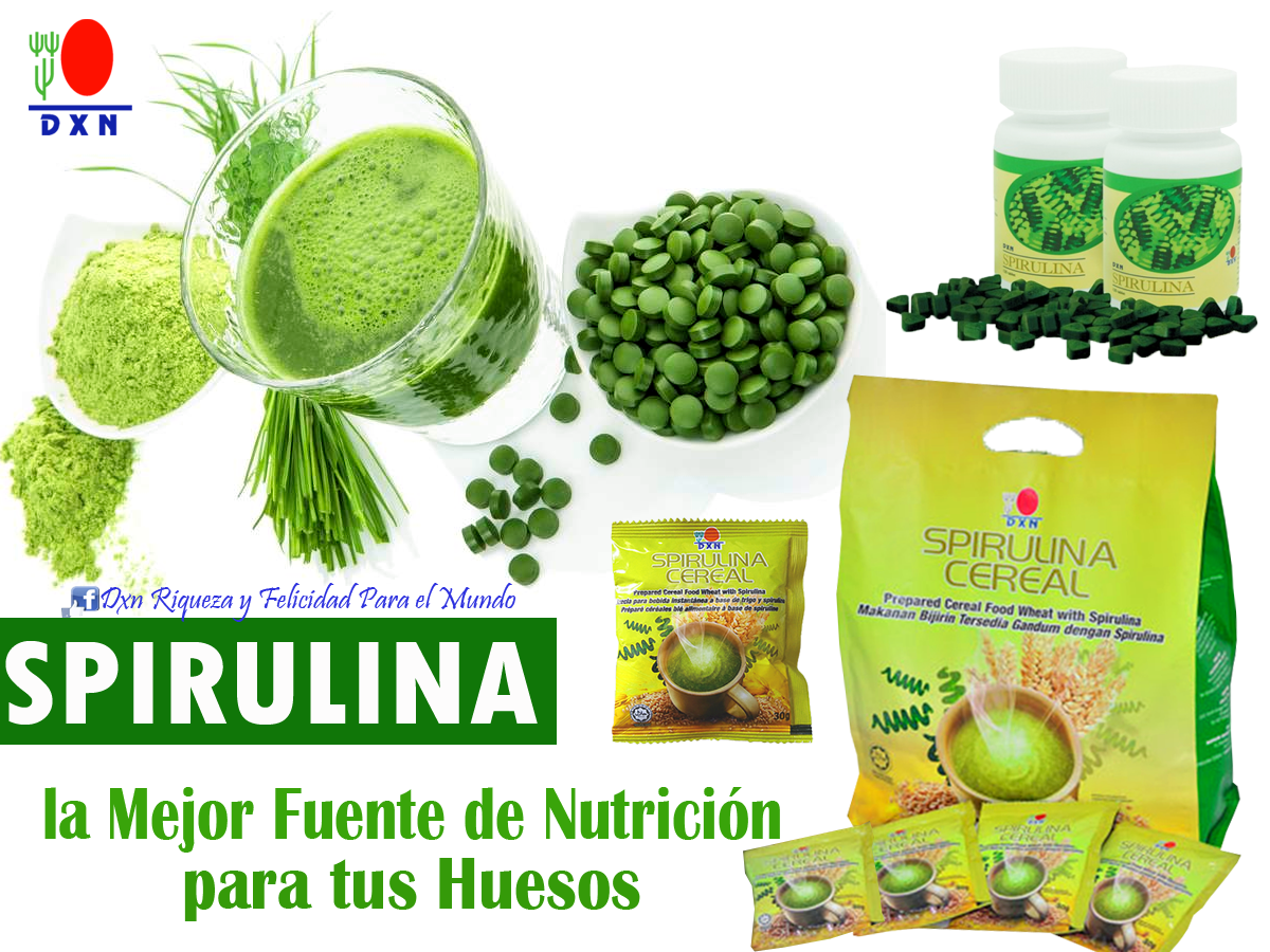 SPIRULINA EL MEJOR CALCIO PARA TUS HUESOS DXN DXN Riqueza y Felicidad