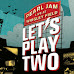 Recensione: Pearl Jam - Let's play two, Live at Wrigley field (2017)