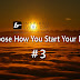 #3 Choose How You Start Your Day - inspirational videos