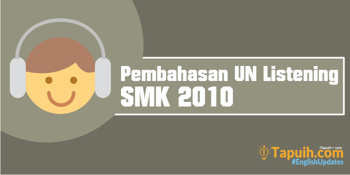 Pembahasan Soal Listening UN SMK 2010