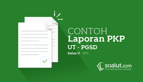 √ Contoh Laporan PKP UT PGSD Kelas V Mata Pelajaran IPA