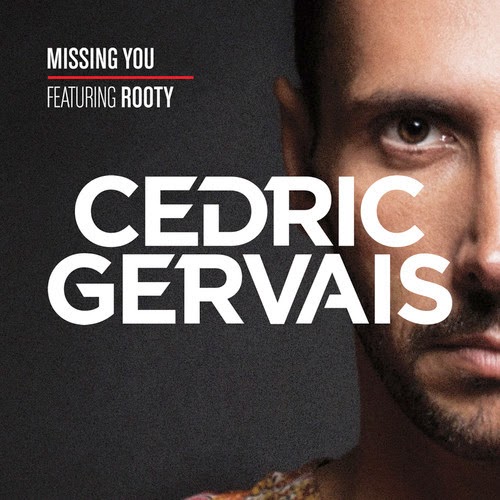 Cedric Gervais - Missing You ft. Rooty 