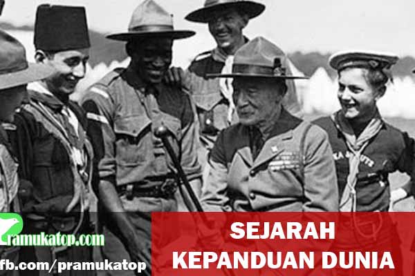 Sejarah Lengkap Kapanduan / Pramuka di Dunia Sejarah Lengkap Kapanduan / Pramuka di Dunia