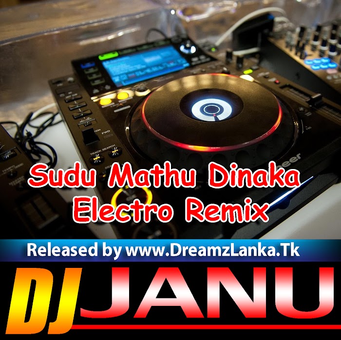 Sudu Mathu  Dinaka  Electro Remix DJ Janu