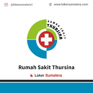 Lowongan Kerja Duri, Rumah Sakit Thursina sebagai Analis Kesehatan, Perawat, Perawat Gigi, Radiografer