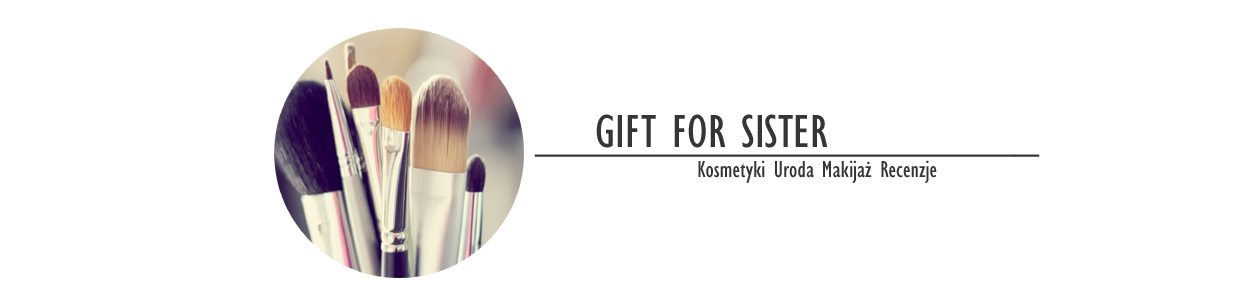 GIFT FOR SISTER - Kobiecy Blog