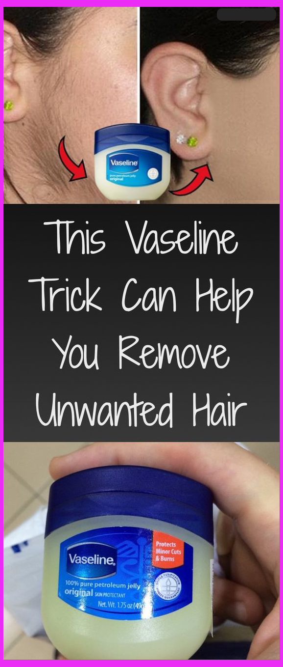 Vaseline Tips & Tricks That Can Help You To Remove Unwanted Hairs Quickly