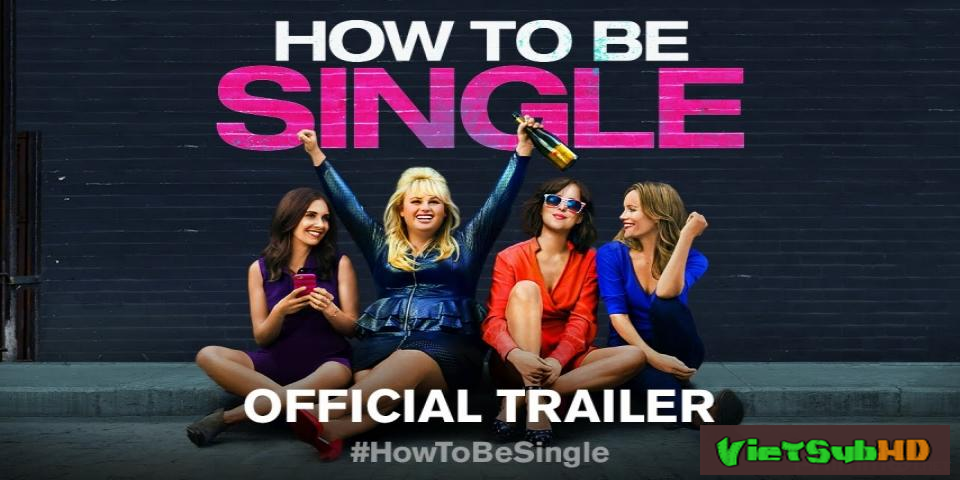 Phim Tuyên Ngôn Độc Thân VietSub HD | How to Be Single 2016