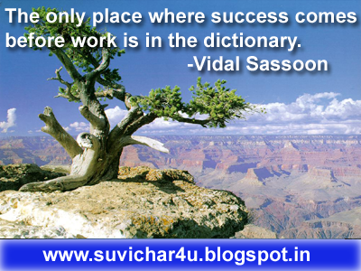 The only place where success comes before work is in the dictionary. Vidal Sassoon 