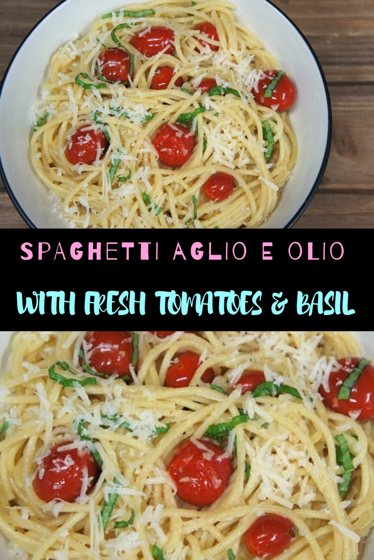 SPAGHETTI AGLIO E OLIO WITH FRESH TOMATOES & BASIL RECIPE