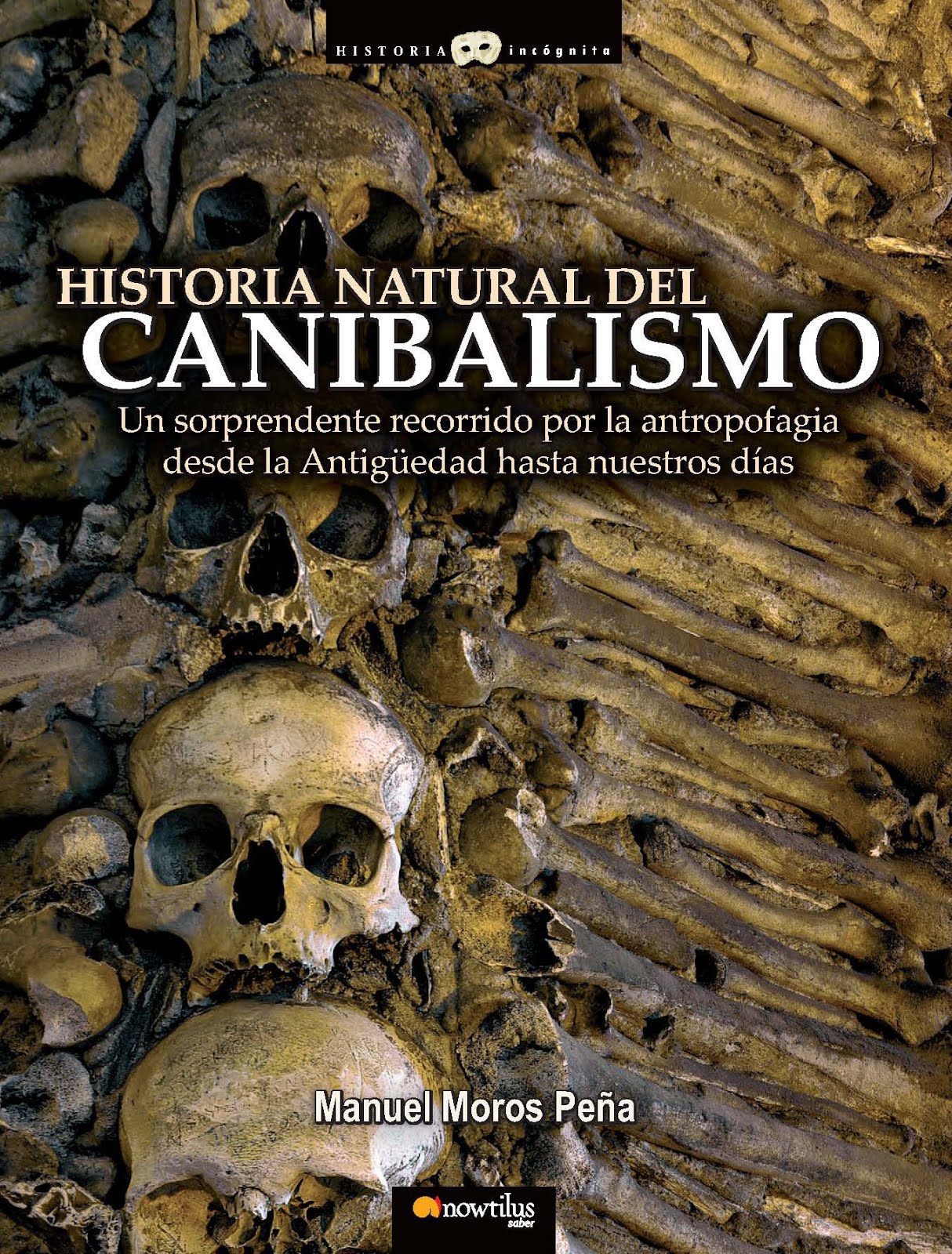 HISTORIA NATURAL DEL CANIBALISMO-Manuel Moros Peña-Editorial Nowtilus