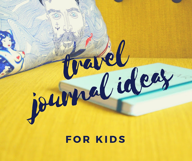 30+ travel journal ideas for kids