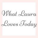 What Laura Loves Today