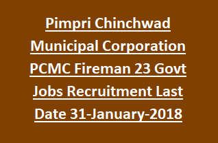 Pimpri Chinchwad Municipal Corporation PCMC Fireman 23 Govt Jobs Recruitment Last Date 31-January-2018