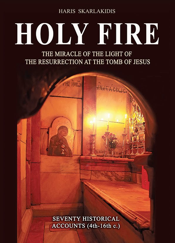 HOLY FIRE - The Miracle of the Light of the Resurrection at the Tomb of Jesus