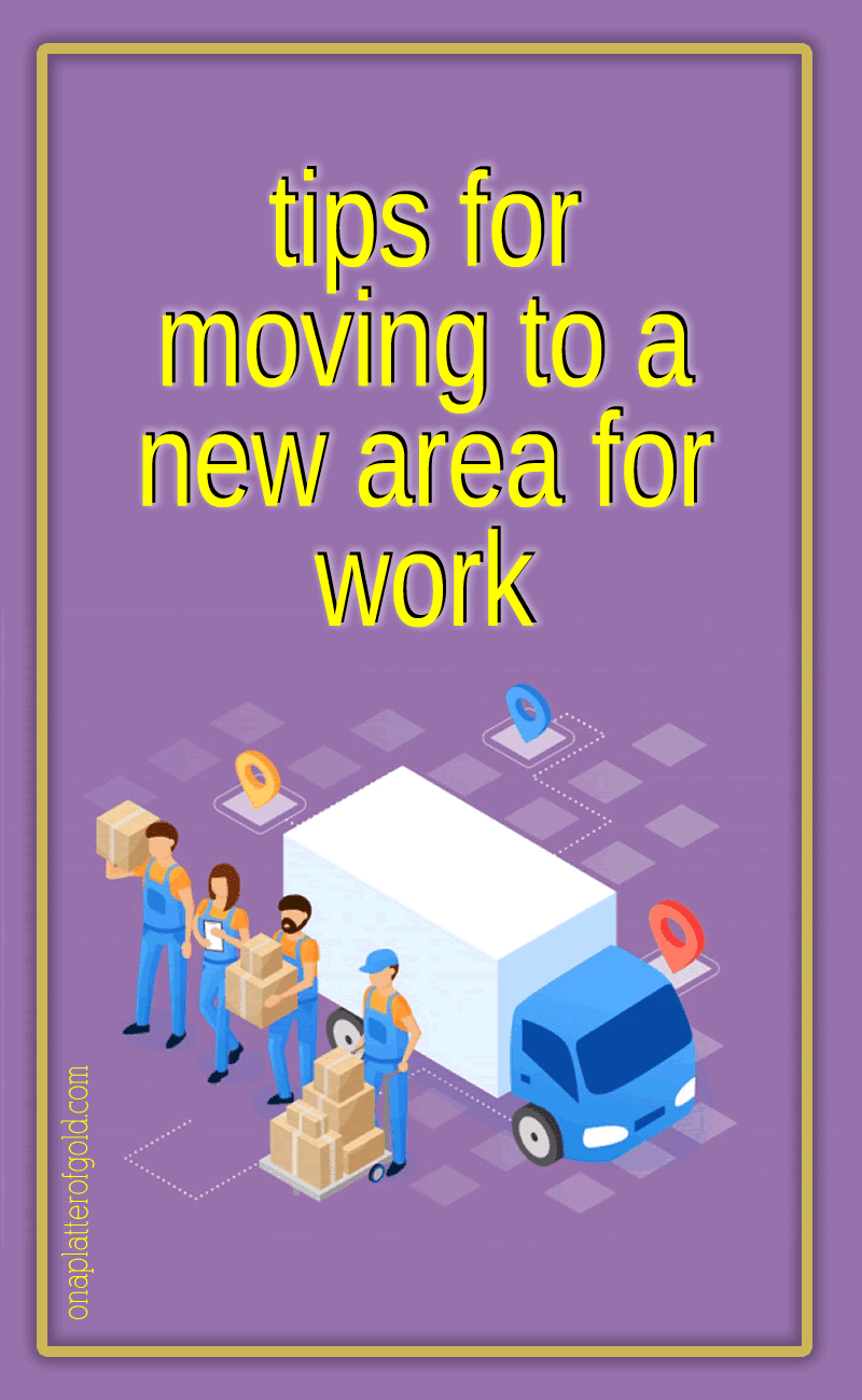 Essential Tips For Moving To A New Area For Work