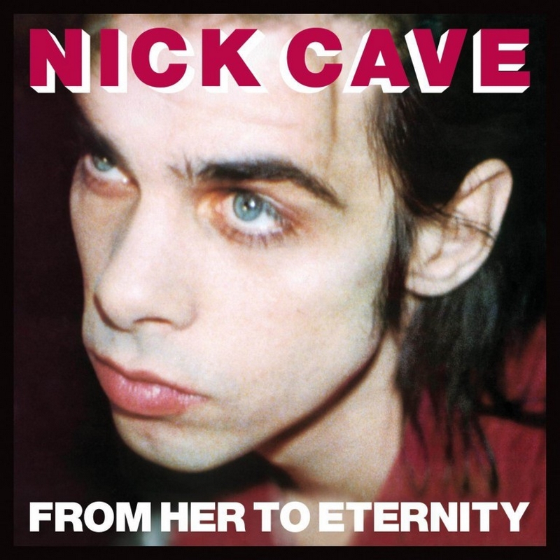 Discos para história From Her to Eternity, de Nick Cave and The Bad Seeds (1984)