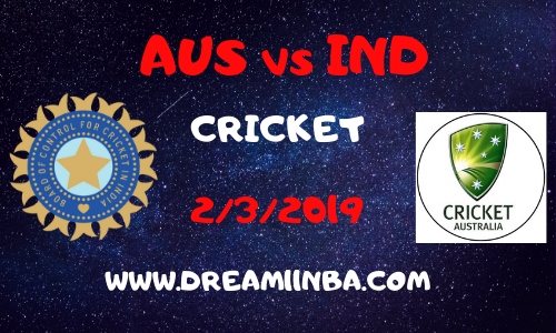 AUS vs IND Dream11Cricket 2 March 2019 1st ODI Preview News Team