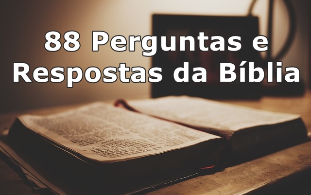 88 Perguntas e respostas sobre a Bíblia