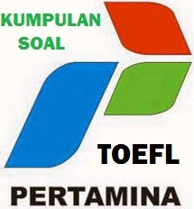 Latihan Soal Toefl Bumn Pt Pertamina Persero Tahun 2018