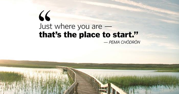 "Just Where You Are -- That's the Place to Start."