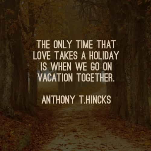 50 Vacation quotes that will inspire you to take a break