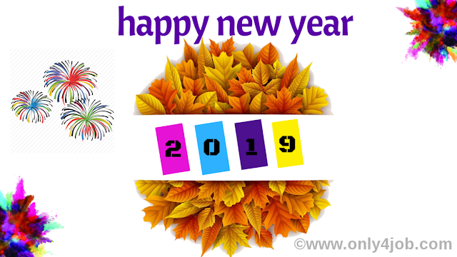 only4job Happy New Year 2019 : Wishes, Messages, Images, Quotes, Greetings, SMS and Whatsapp Status