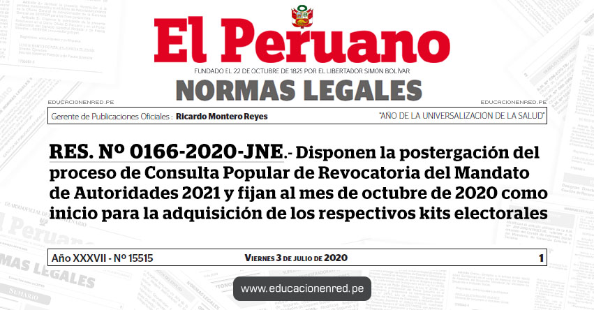 RES. Nº 0166-2020-JNE.- Disponen la postergación del proceso de Consulta Popular de Revocatoria del Mandato de Autoridades 2021 y fijan al mes de octubre de 2020 como inicio para la adquisición de los respectivos kits electorales RES. Nº 0166-2020-JNE.- Disponen la postergación del proceso de Consulta Popular de Revocatoria del Mandato de Autoridades 2021 y fijan al mes de octubre de 2020 como inicio para la adquisición de los respectivos kits electorales