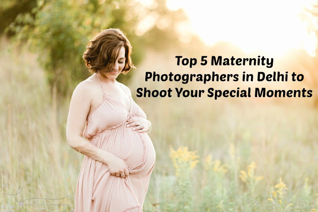 Maternity Photographers in Delhi to Shoot Special Moments