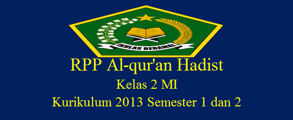 RPP Al-qur'an Hadist Kelas 2 Kurikulum 2013 Semester 1 dan 2