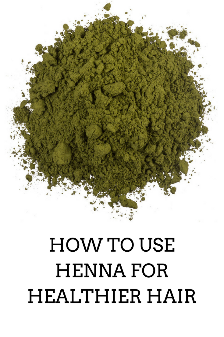How to Use Henna for Healthy Hair NESHEAHOLIC