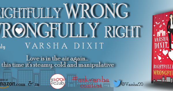 Spotlight: Rightfully Wrong Wrongfully Right By Varsha Dixit