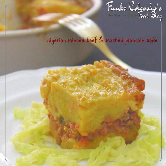 Nigerian Minced Beef & Mashed Plantain Bake Funke Koleosho's New